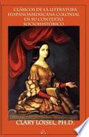 Clásicos De La Literatura Hispanoamericana Colonial En Su Contexto Sociohistórico