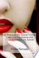 20 Poemas De Amor Y Una Cancion Desesperada / 100 Sonetos De Amor