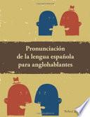 Pronunciación De La Lengua Española Para Anglohablantes
