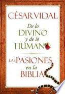 De Lo Divino Y De Lo Humano. Las Pasiones En La Biblia