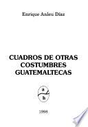 Cuadros De Otras Costumbres Guatemaltecas