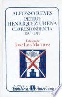 Alfonso Reyes, Pedro Henriquez Urena. Correspondencia, I : 1907 1914/ Alfonso Reyes, Pedro Henriquez Urena. Correspondence, I: 1907 1914