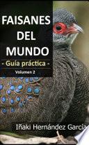 Faisanes Del Mundo. Guía Práctica   Volumen 2