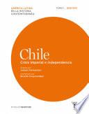 Chile. Crisis Imperial E Independencia. Tomo 1 (1808 1830)