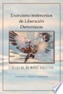 Exorcismo Testimonios De Liberación Demoniacas.