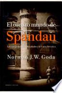 El Oscuro Mundo De Spandau : Los Criminales Nazis, Los Aliados Y La Unión Soviética