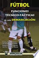 Fútbol: Funciones Técnico Tácticas De Cada Demarcación
