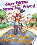 Lupe Vargas And Her Super Best Friend/lupe Vargas Y Su Super Mejor Amiga