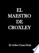 El Maestro De Croxley