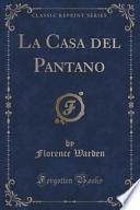 La Casa Del Pantano (classic Reprint)