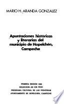 Apuntaciones Históricas Y Literarias Del Municipio De Hopelchén, Campeche