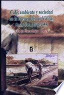 Café, Ambiente Y Sociedad En La Cuenca Del Río Virilla, Costa Rica (1840 1955)