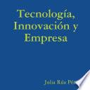 Tecnologìa, Innovación Y Empresa