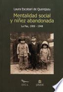 Mentalidad Social Y Niñez Abandonada En La Paz (1900 1948)