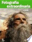 Fotografía Extraordinaria. Los Trucos Y Consejos De Uno De Los Mejores Fotógrafos Del Mundo