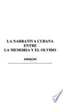 La Narrativa Cubana Entre La Memoria Y El Exilio