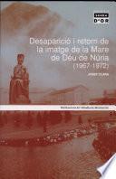 Desaparició I Retorn De La Imatge De La Mare De Déu De Núria (1967 1972)