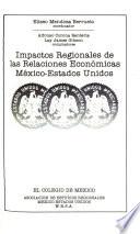 Impactos Regionales De Las Relaciones Económicas México Estados Unidos