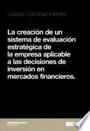 La Creación De Un Sistema De Evaluación Estratégica De La Empresa Aplicable A Las Decisiones De Inversión En Mercados Financieros.