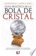 Guía Práctica De La Bola De Cristal