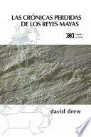 Las Crónicas Perdidas De Los Reyes Mayas