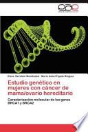 Estudio Genético En Mujeres Con Cáncer De Mama/ovario Hereditario