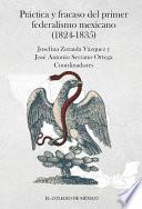 Práctica Y Fracaso Del Primer Federalismo Mexicano (1824 1835)