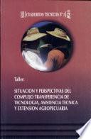 Taller Situación Y Perspectivas Del Complejo Transferencia De Tecnología, Asistencia Técnica Y Extensión Agropecuaria