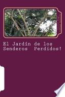 El Jardin De Los Senderos Perdidos!