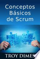 Conceptos Básicos De Scrum: Desarrollo De Software Agile Y Manejo De Proyectos Agile