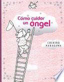 Como Cuidar Un Angel/ How To Take Care Of An Angel
