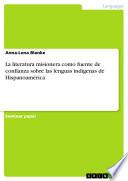 La Literatura Misionera Como Fuente De Confianza Sobra Las Lenguas Indígenas De Hispanoamérica