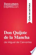 Don Quijote De La Mancha De Miguel De Cervantes (guía De Lectura)