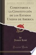 Comentarios A La Constitución De Los Estados Unidos De America (classic Reprint)