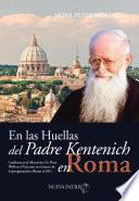 En Las Huellas Del Padre Kentenich En Roma