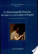 La Historiografía Francesa Del Siglo Xx Y Su Acogida En España