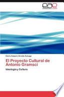 El Proyecto Cultural De Antonio Gramsci