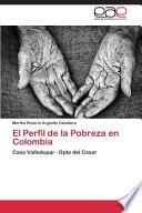 El Perfil De La Pobreza En Colombia