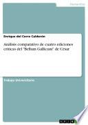 Análisis Comparativo De Cuatro Ediciones Críticas Del  Bellum Gallicum  De César