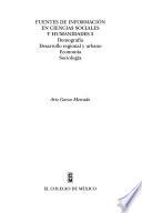 Fuentes De Información En Ciencias Sociales Y Humanidades: Demografía, Desarrollo Regional Y Urbano, Economía, Sociología