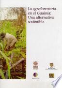 Agroforestería En El Guainía: Una Alternativa Sostenible
