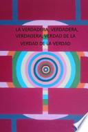 La Verdadera, Verdadera, Verdadera, Verdad De La Verdad De La Verdad