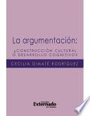 La Argumentación: ¿construcción Cultural O Desarrollo Cognitivo?