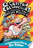 El Capitan Calzoncillos Y El Perverso Plan Del Profesor Pipicaca / Captain Underpants And The Perilous Plot Of Professor Poopypants