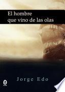 El Hombre Que Vino De Las Olas