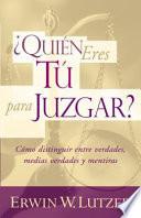 ¿quién Eres Tú Para Juzgar?