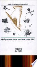 Qué Ganamos Y Qué Perdimos Con El Tlc