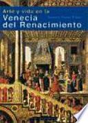 Arte Y Vida En La Venecia Del Renacimiento