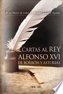 Cartas Al Rey Alfonso Xvi De Borbon Y Asturias