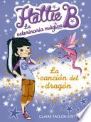 Hattie B. La Veterinaria Mágica 1. La Canción Del Dragón